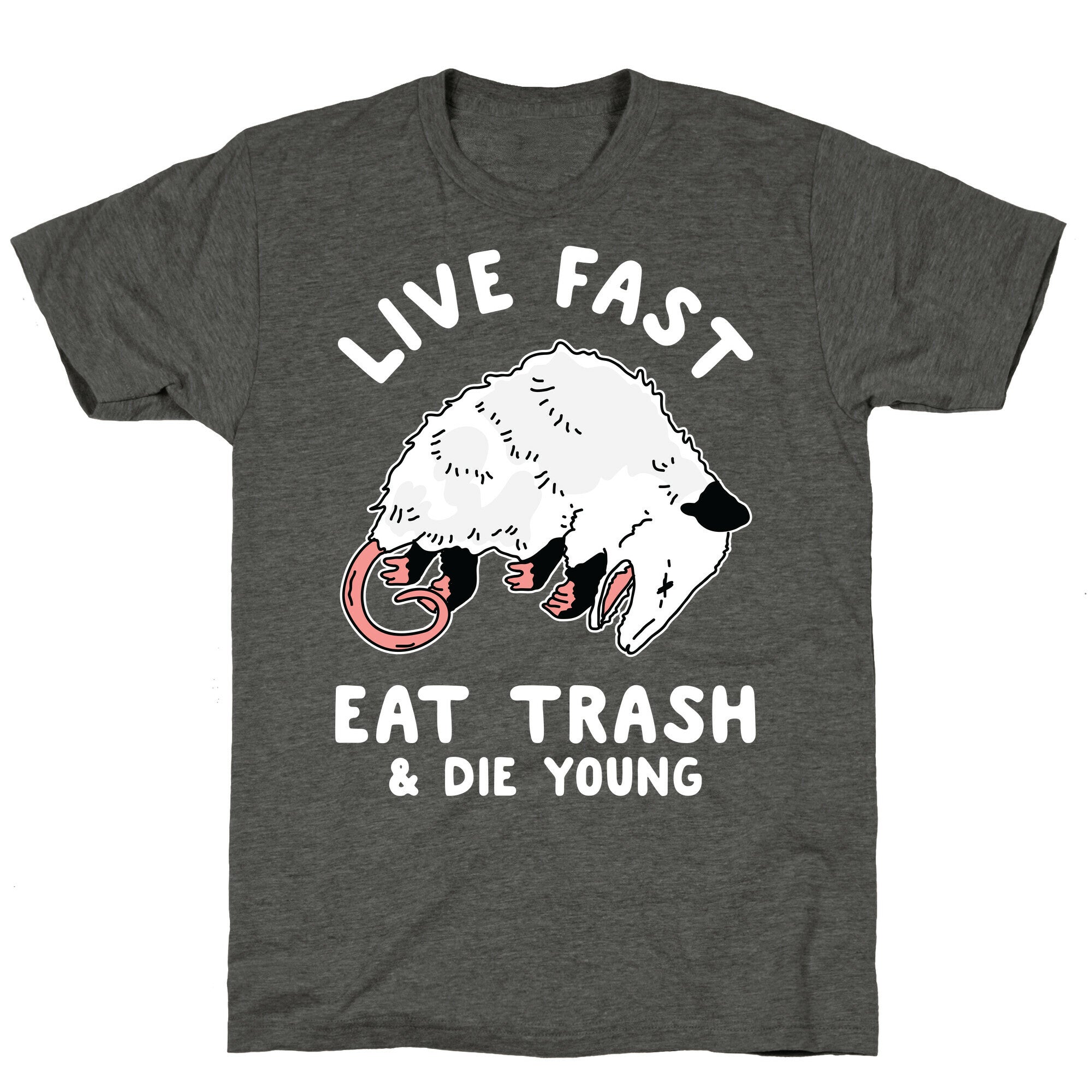 Live Fast Eat Trash Die Young Unisex Triblend Tee